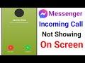 How to Fix Messenger Incoming Call Not Showing On Screen।Messenger Call Not appearing on Screen Fix