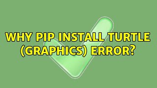 Why pip install turtle (graphics) error?