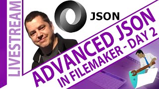 Advanced JSON in FileMaker with Kyle Williams Day 2