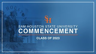 SHSU Summer 2023 Commencement | 8/5 at 9:30AM