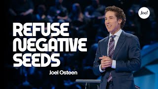 Refusing Negative Seeds | Joel Osteen
