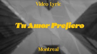 Tu Amor Prefiero | MONTREAL (Video Lyric)