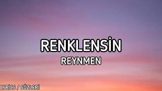 Reynmen - Renklensin [Lyrics / Sözleri]
