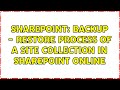 Sharepoint: Backup - Restore process of a Site Collection in SharePoint Online