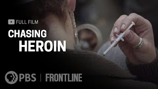 Chasing Heroin (full documentary) | FRONTLINE