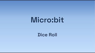 Digital Technologies: Micro:bit - Dice Roll