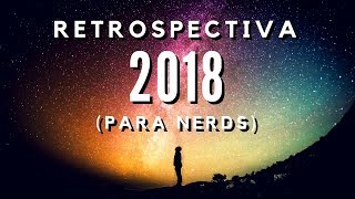 RETROSPECTIVA 2018 (PARA NERDS) - Jujuba ATÔMICA