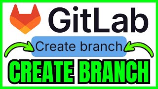 How To CREATE A Branch In GitLab (QUICK & EASY) 2026