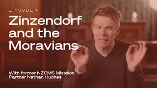 Our Mission Whakapapa Episode 1 -  Zinzendorf and the Moravians