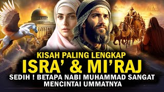 Kisah Lengkap Isra Mikraj Nabi Muhammad dan Peristiwa Aneh Yang dialami Rasulullah