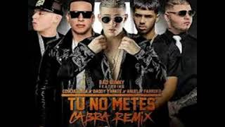 Tu No Metes Cabra Remix .Bad Bunny Daddy Yankee,Cosculluela Anuel
