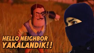 HELLO NEIGHBOR OYNUYORUZ! YAKALANDIK!🥺🗡