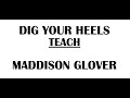 DIG YOUR HEELS TEACH by Maddison Glover