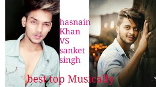 The Most Popular Musically | Hasnain Khan | VS | Sanket Singh|