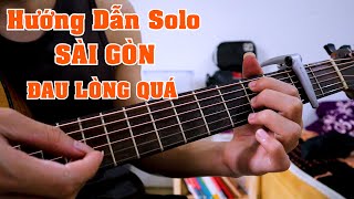 Hướng Dẫn Solo Guitar Sài Gòn Đau Lòng Quá | Thạo Đình Lê