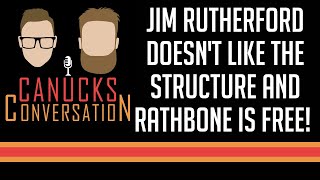 Jim Rutherford Doesn't Like the Structure & Rathbone is Free!  | Canucks Conversation - Nov 8, 2022