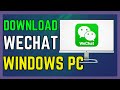 How To Download WeChat App In Window PC - (Easy Guide!)