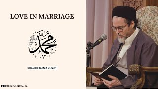 Love in Marriage \u0026 Islam  -- Shaykh Hamza Yusuf