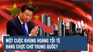 MỘT CUỘC KHỦNG HOẢNG TỒI TỆ ĐANG CHỰC CHỜ TRUNG QUỐC? | BLQT