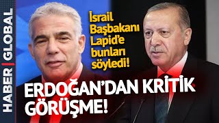 Cumhurbaşkanı Erdoğan'dan Kritik Görüşme! İsrail Başbakanı Lapid'de Bakın Ne Söyledi!