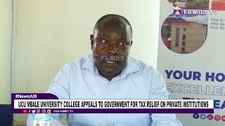 UCU Mbale University College Appeals To Government For Tax Relief On Private Institutions