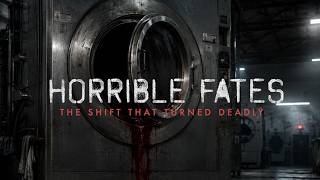 Horrible Fates: The Shift That Turned Deadly
