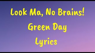 Look Ma, No Brains! - Green Day Lyrics