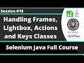 Selenium Java Training - Session 18  - Handling Frames, Lightbox, Actions class and Keys class
