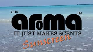 Our Aroma Natural Sunscreen and Sun Care