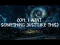 something just like this the chainsmokers u0026 coldplay lyrics