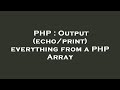 PHP : Output (echo/print) everything from a PHP Array