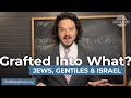 Grafted Into What? Jews, Gentiles & Israel