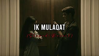 IK Mulaqat (Slowed+Reverb) - Altamash Faridi & Palak Muchhal | Music Lovers | Maya Vibes