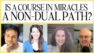 Is A Course in Miracles a Non-Dual Path? | A Conversation with ACIM Scholars #nonduality #acim