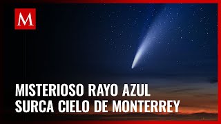 ¿Qué era el extraño rayo azul que fue captado en Monterrey?