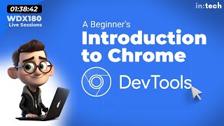 WDX180 Live Sessions - Introduction to Chrome DevTools