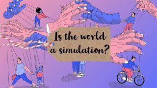 Is the world a simulation? | Are we being controlled?