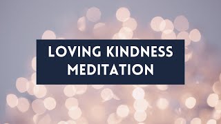 Loving kindness meditation — practice for compassion, understanding and acceptance