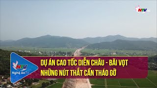 Dự án cao tốc Diễn Châu - Bãi Vọt những nút thắt cần tháo gỡ