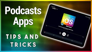 Podcast Apps: Tips & Tricks