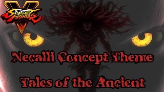Street Fighter V Concept Theme - Necalli: Tales of the Ancient