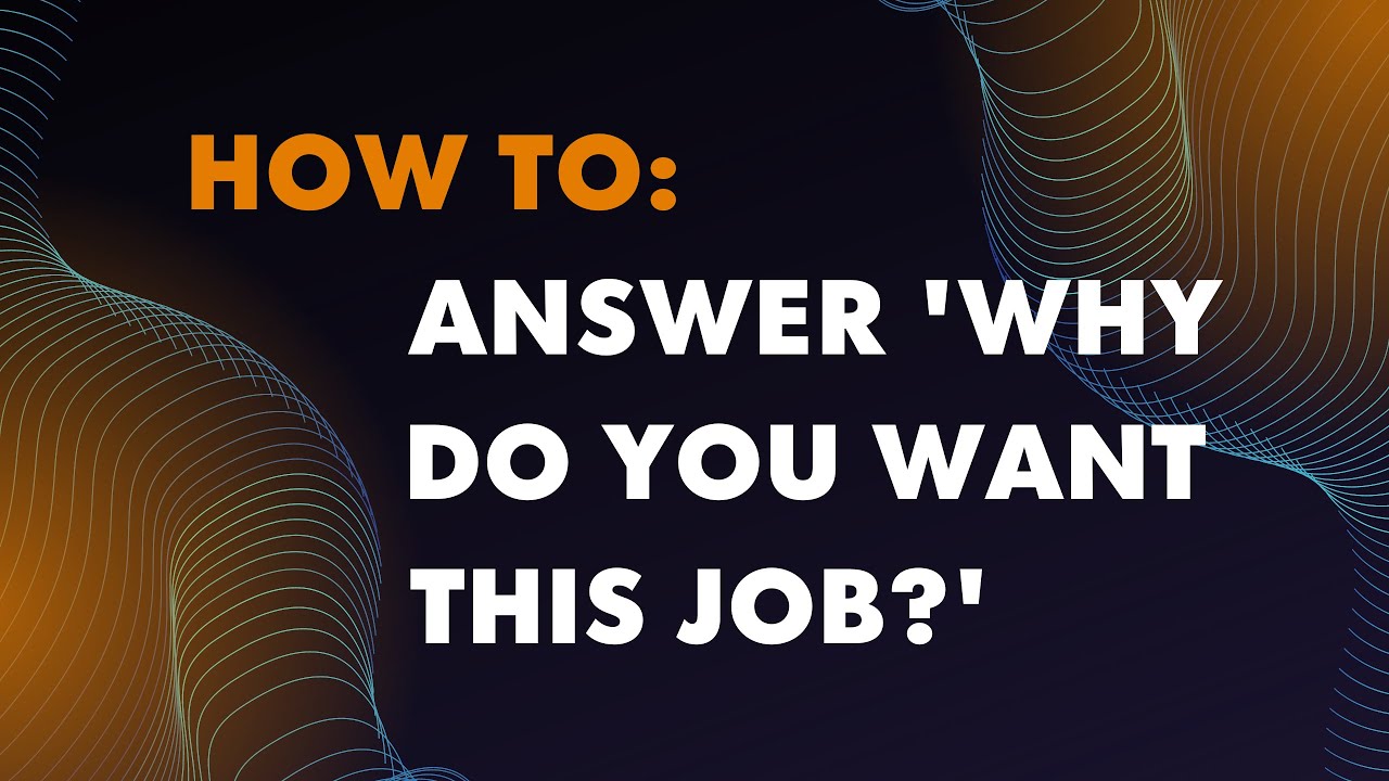 How To: Answer 'why Do You Want This Job' During An Interview - YouTube