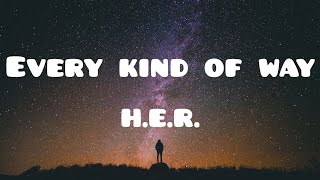 H.E.R. - Every Kind of Way (Lyrics / Lyrics Video)