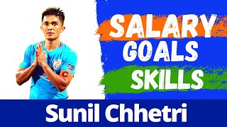 Sunil Chhetri Salary, Skills,Goals for Indian Football Team | Best Goals