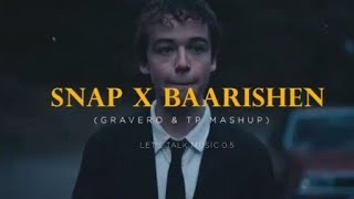 Snap x Baarishen - Mashup (Full Version) | Let's Talk Music 0.5