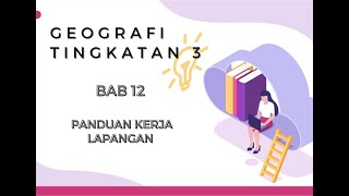 Geografi Tingkatan 3 | Bab 12 | Kajian Lapangan