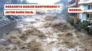 Rekaman Banjir Besar, Banjir di Banyuwangi hari ini, Warga Jawa Timur Panik