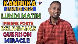 KANGUKA DE LUNDI MATIN #KANGUKA JANVIER 2025  P@r Chris NDIKUMANA PRIÈRE FORTE DÉLIVRANCE ET MIRACLE