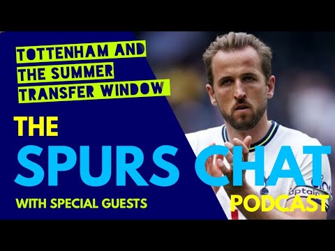 SPURS CHAT PODCAST: TOTTENHAM AND THE TRANSFER WINDOW: Bayern Want Kane ...