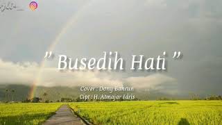 Lirik lagu kerinci - BUSEDIH HATI - Cipt : H. Atmajar Idris || Cover Dony Bahrun ( Slamon Musik )